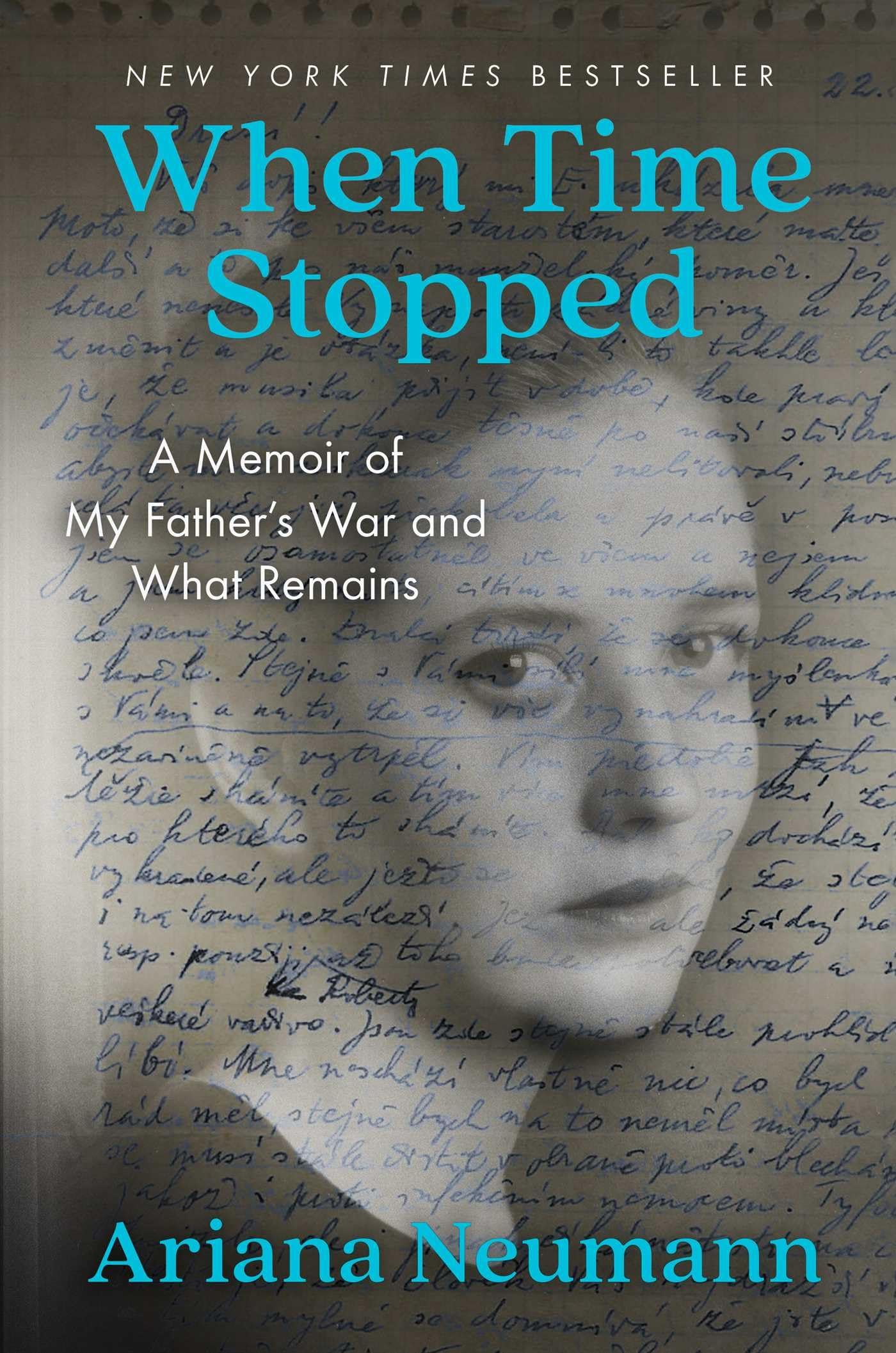 When Time Stopped: A Memoir of My Father's War and What Remains [Hardcover] Neumann, Ariana