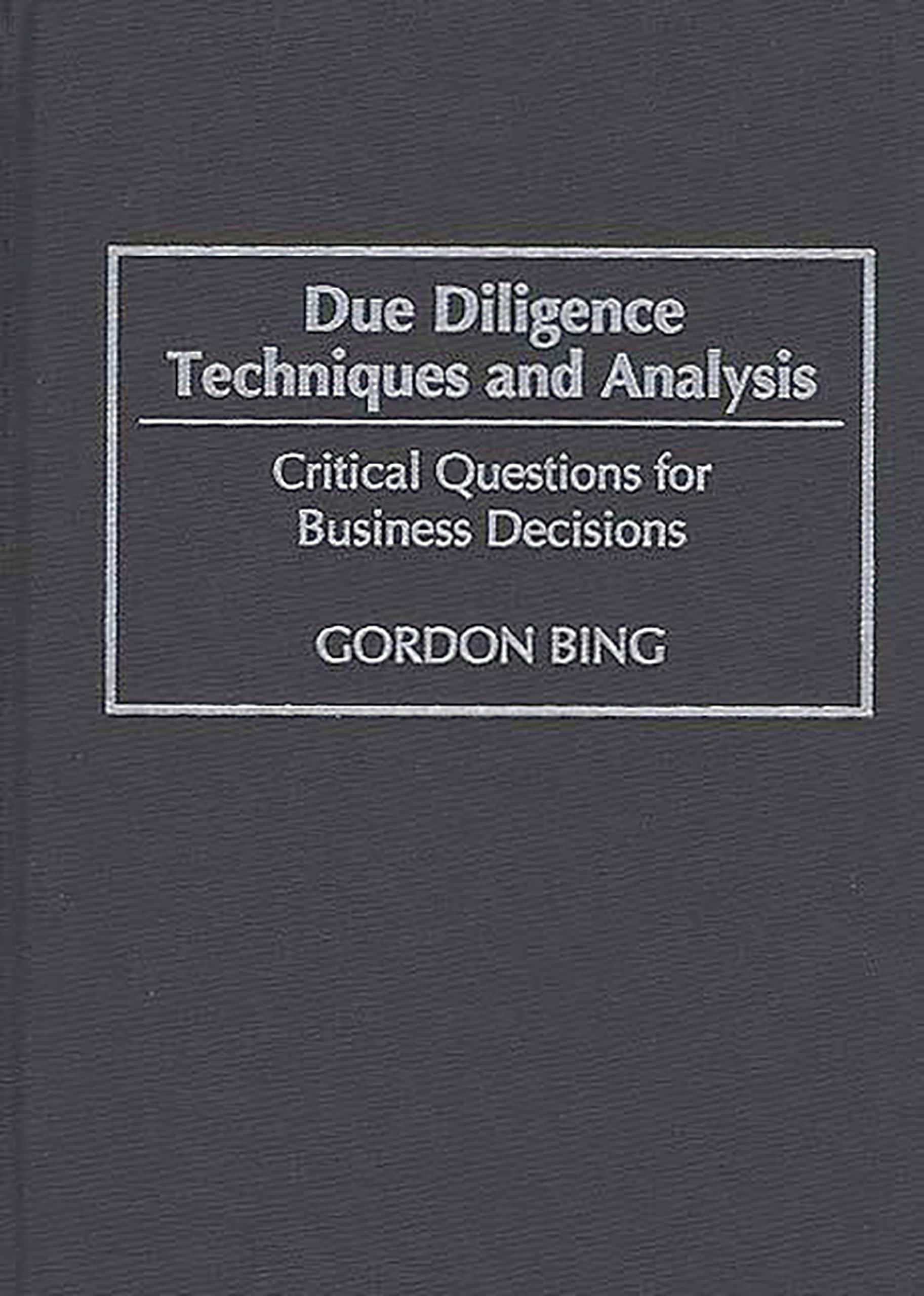 Due Diligence Techniques and Analysis: Critical Questions for Business Decisions