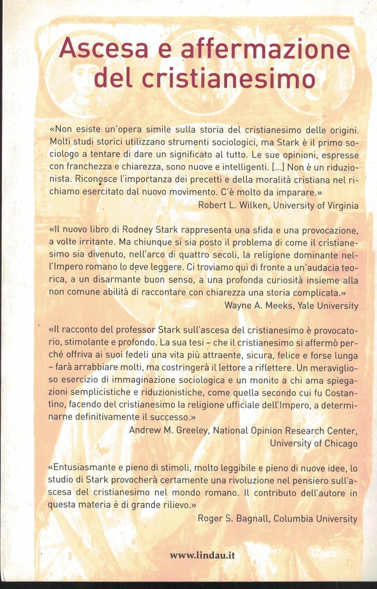 Ascesa e affermazione del Cristianesimo. Come un movimento oscuro e marginale è diventato in pochi secoli la religione dominante dell'Occidente