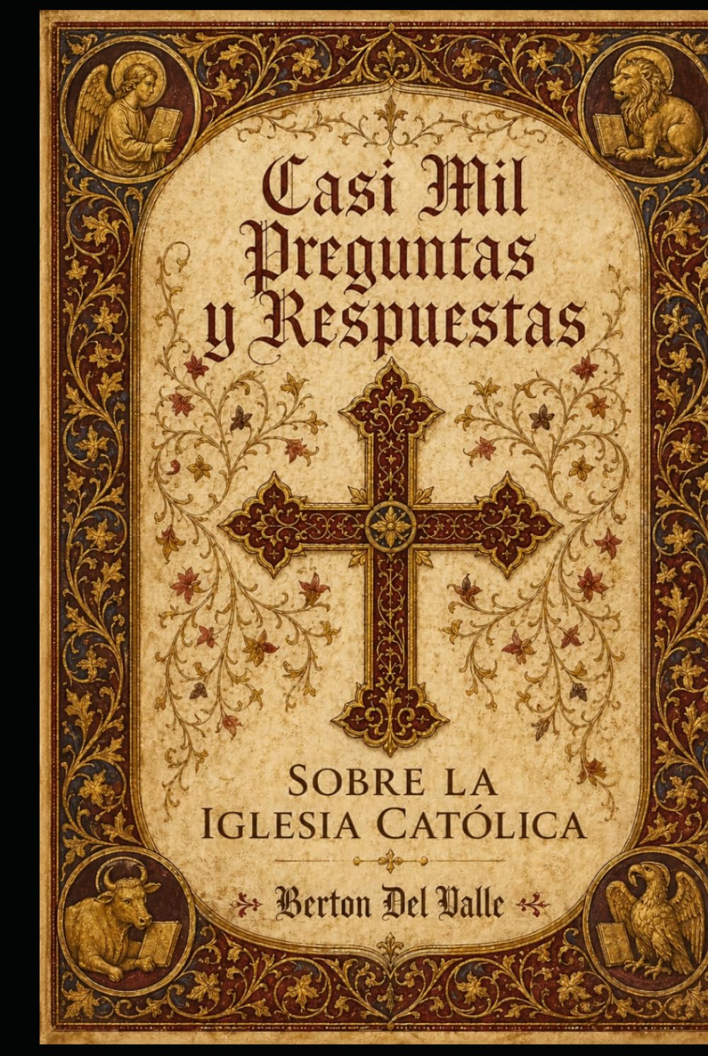 Casi mil Preguntas y Respuestas sobre la Iglesia Católica: Un recorrido completo por la fe, la historia y la espiritualidad de la Iglesia de Cristo