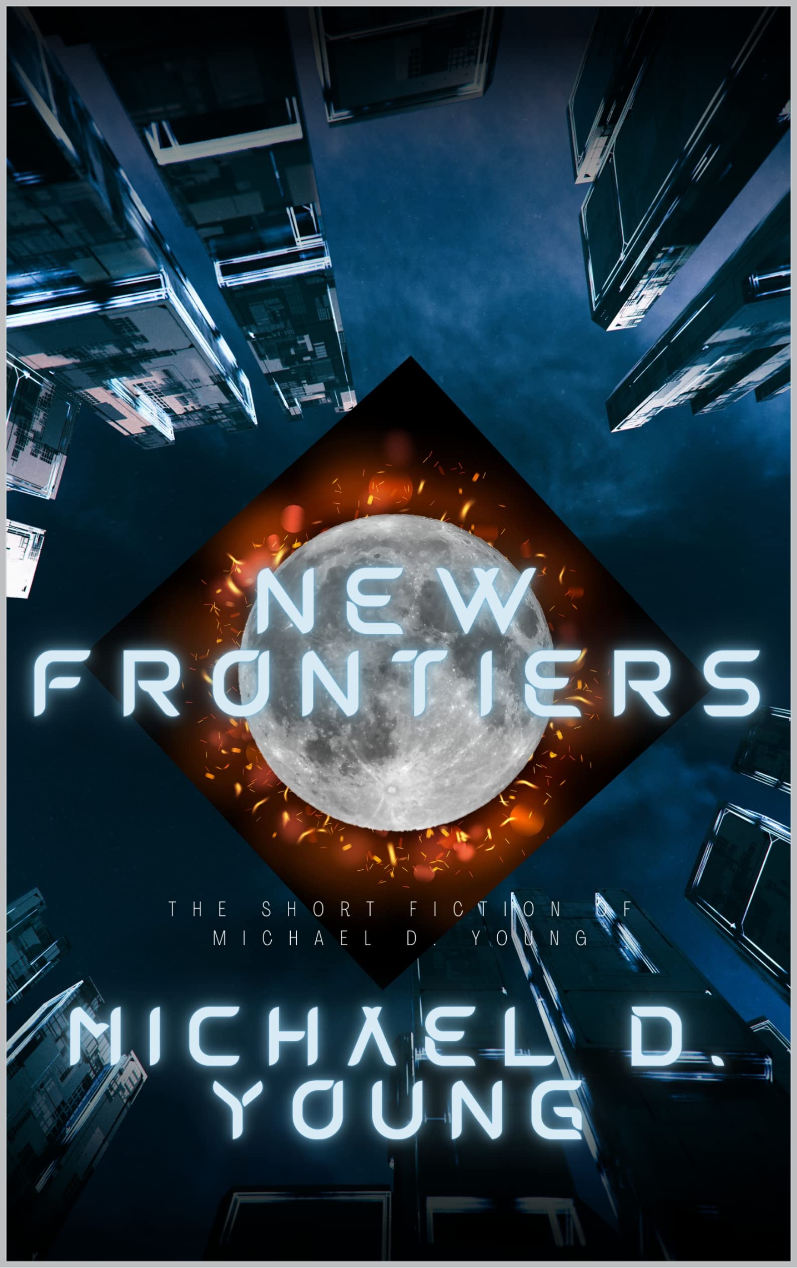 Cover of New Frontiers: The Short Fiction of Michael D. Young