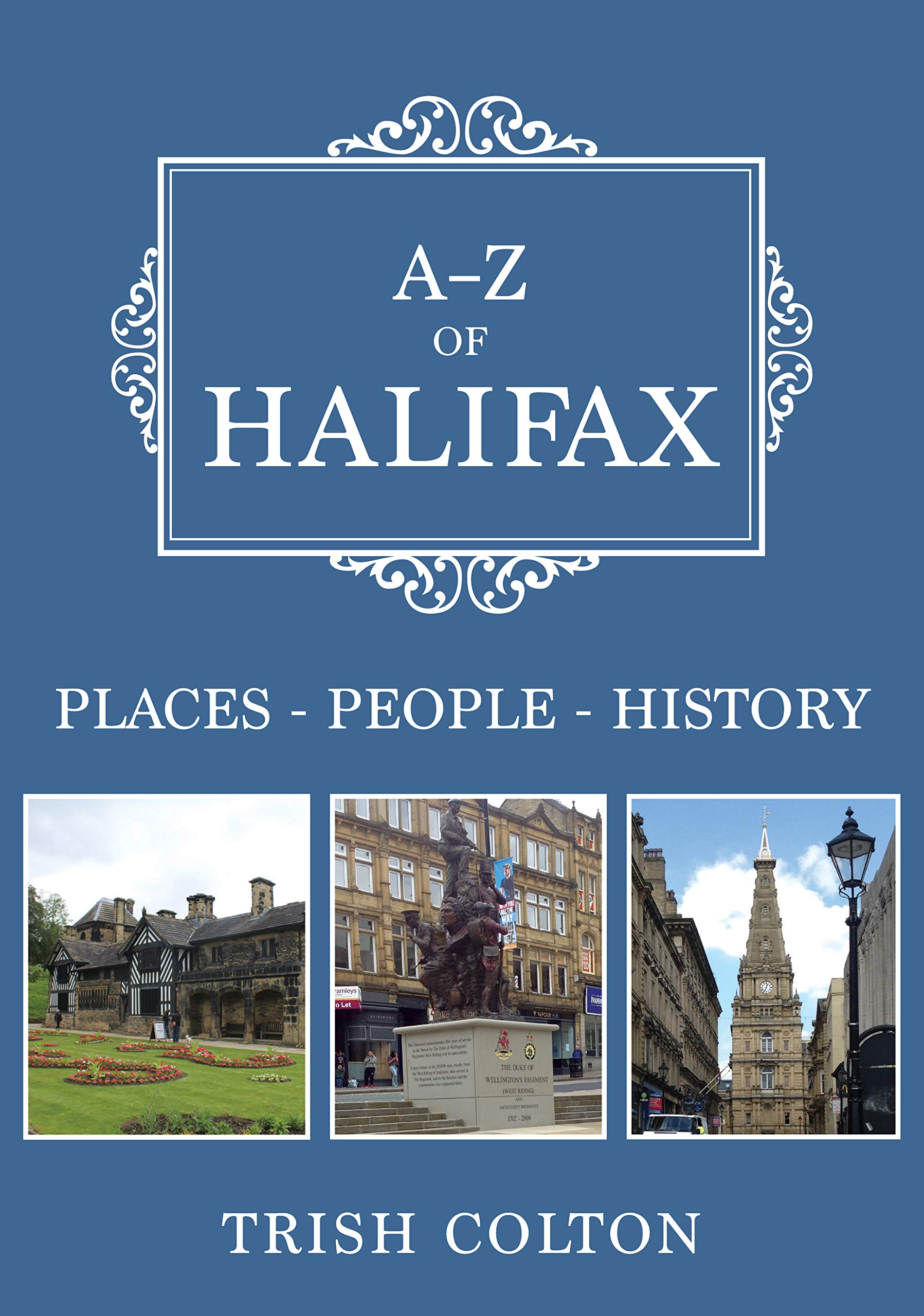 A-Z of Halifax: Places-People-History. Colton 9781445679532 Free Shipping**