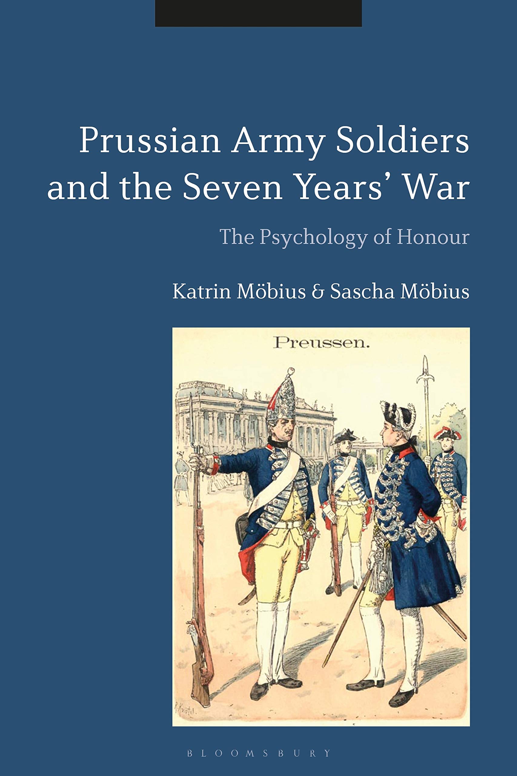 Prussian Army Soldiers and the Seven Years' War by Katrin Mob... - 9781350245075