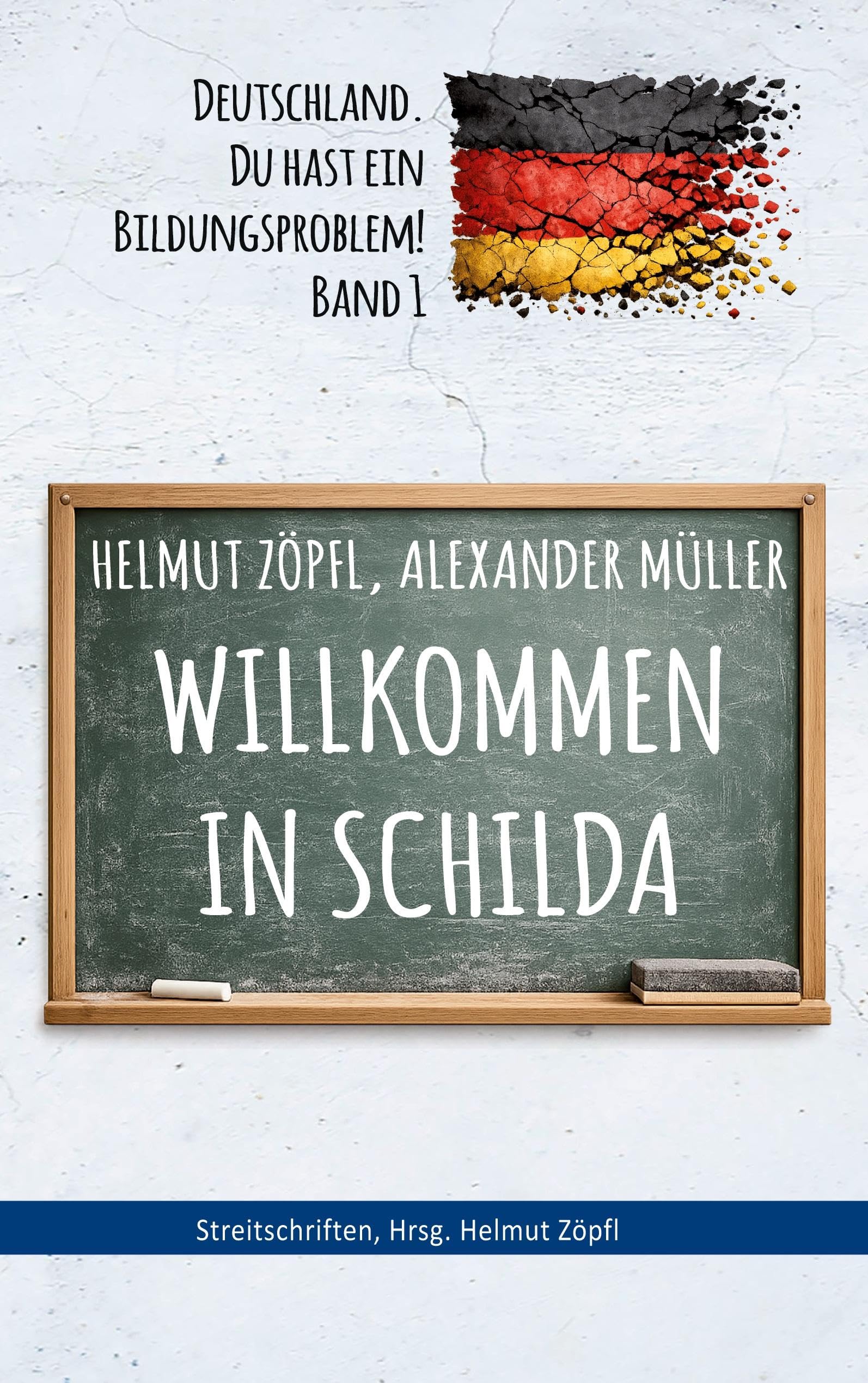 Willkommen in Schilda: Deutschland, Du hast ein Bildungsproblem! Band 1