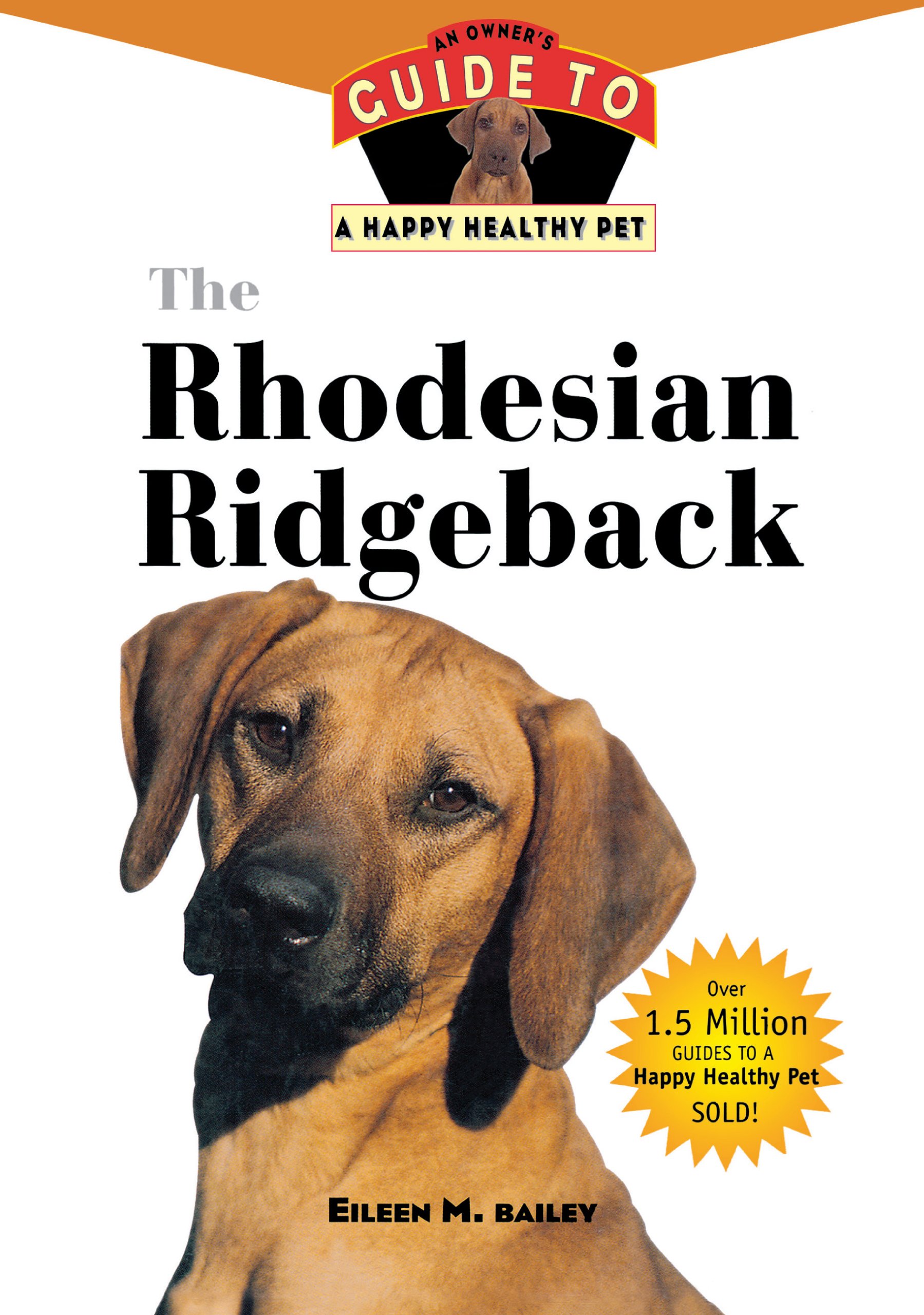 The Rhodesian Ridgeback: An Owner's Guide to a Happy Healthy Pet (Happy ...