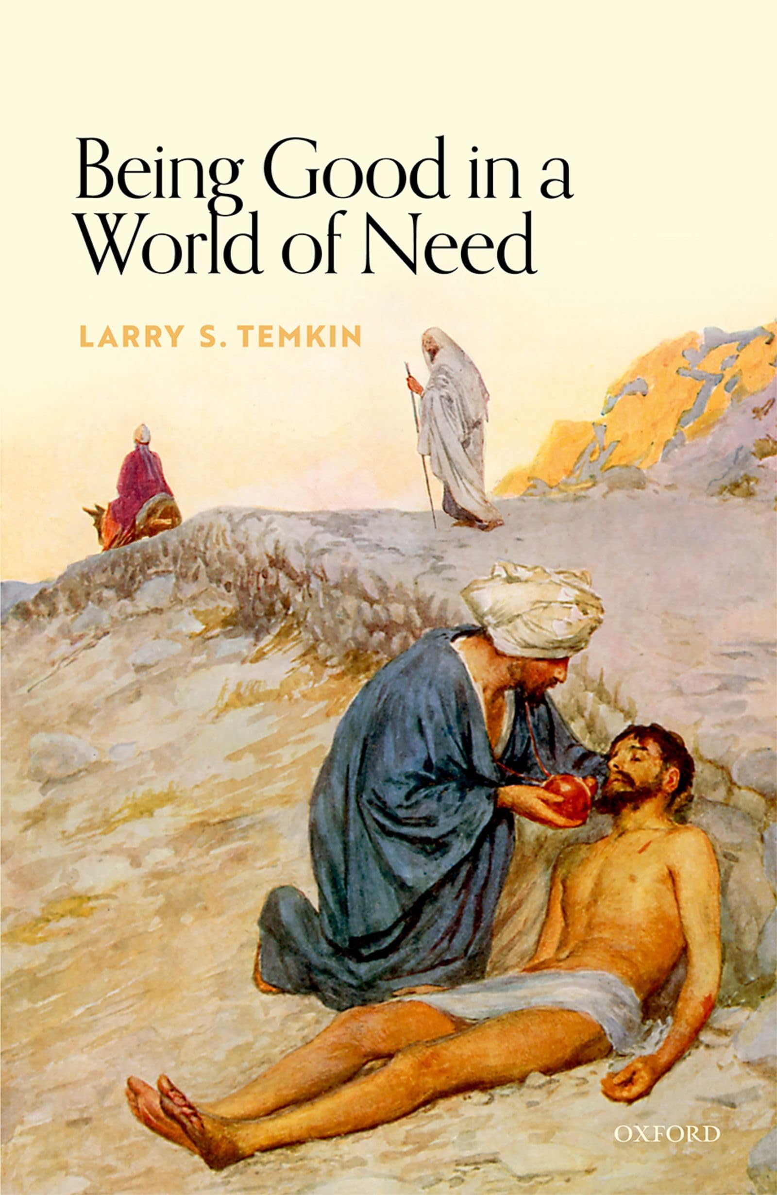 Being Good in a World of Need (Uehiro Series in Practical Ethics)