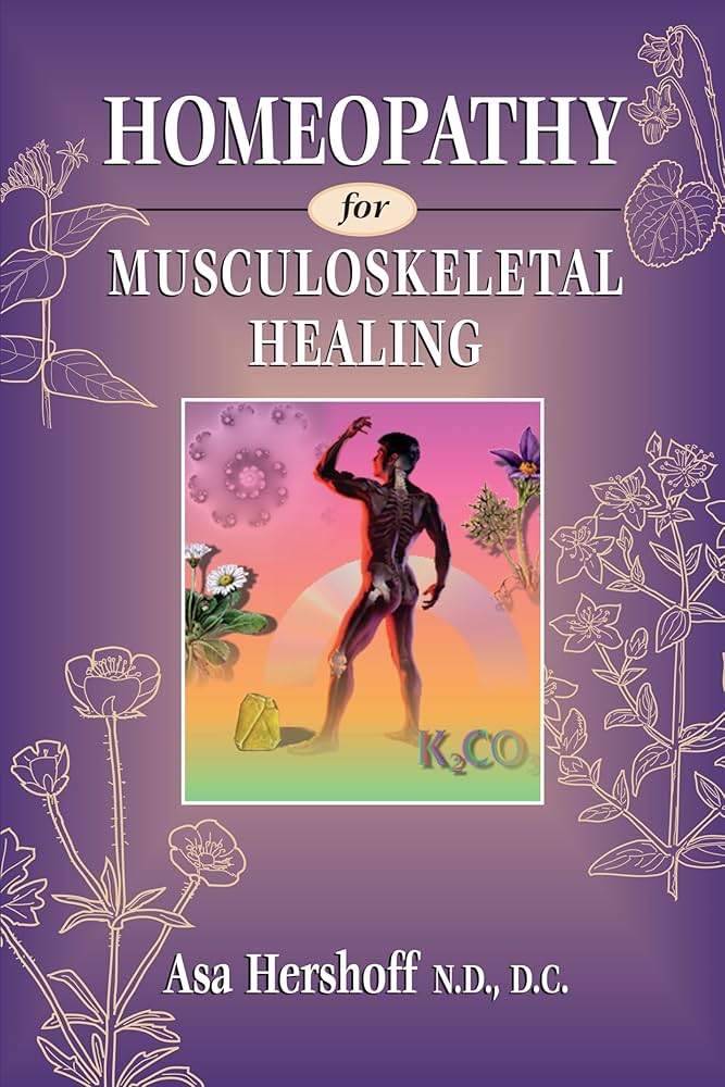 Homeopathy for Musculoskeletal Healing: Hershoff, Asa