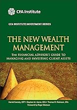 The New Wealth Management: The Financial Advisor's Guide to Managing and Investing Client Assets (CFA Institute Investment Series)