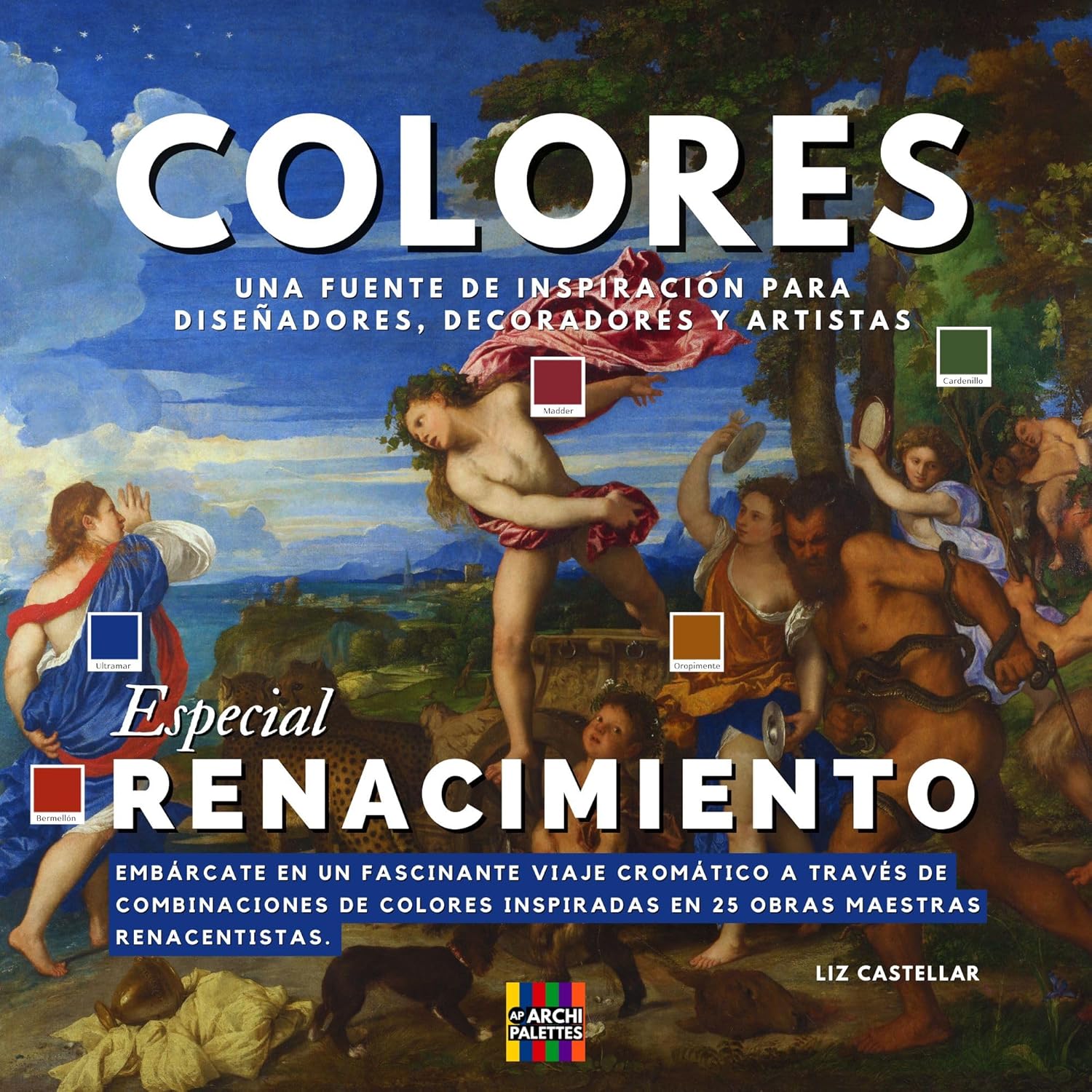COLORES: Una fuente de inspiración para diseñadores, decoradores y artistas. (Especial: Renacimiento) (Spanish Edition)      [Print Replica] Kindle Edition