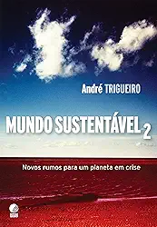 Mundo Sustentável 2: Novos rumos para um planeta em crise