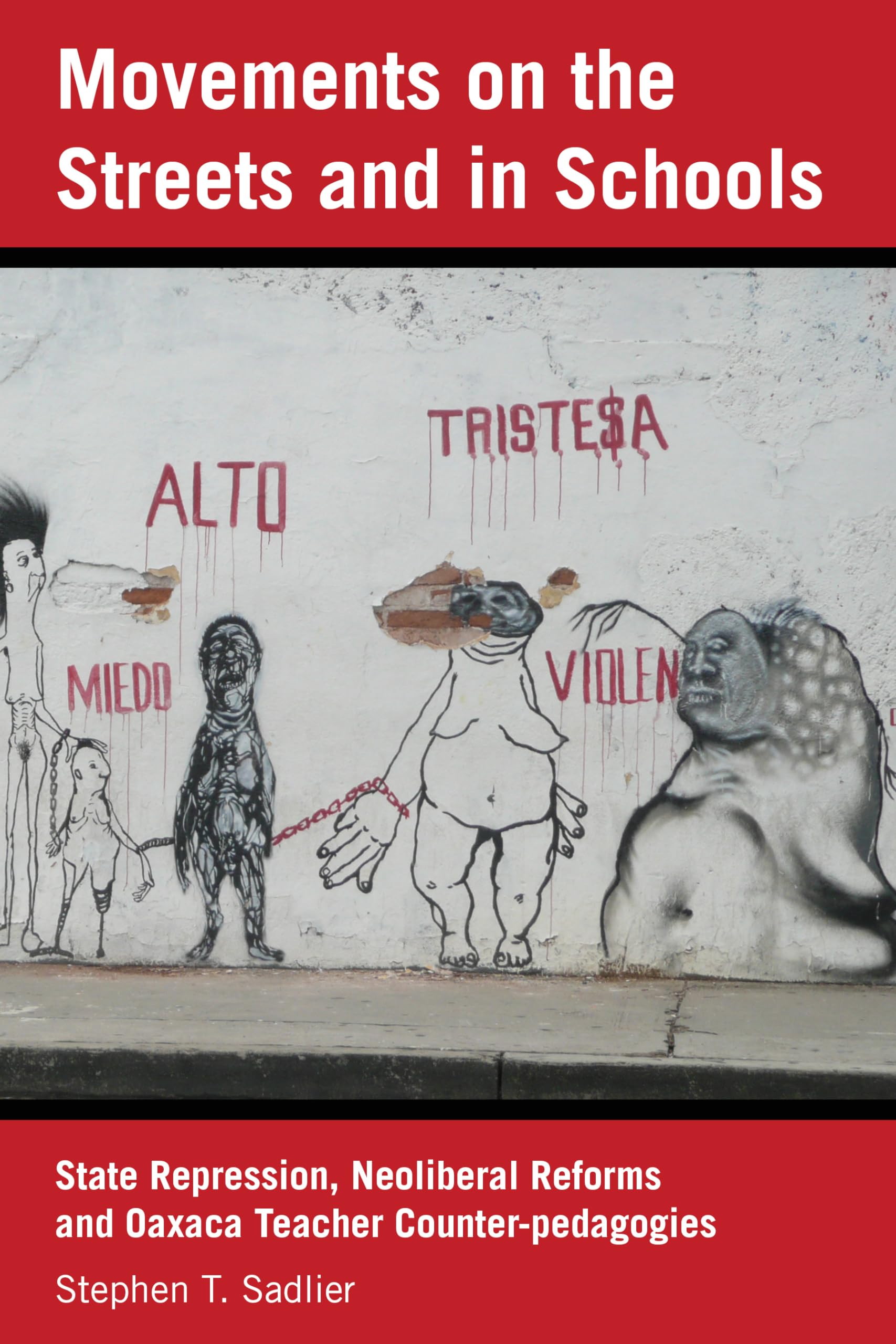 Movements on the Streets and in Schools: State Repression, Neoliberal Reforms, and Oaxaca Teacher Counter-pedagogies (Peter Lange Education List)