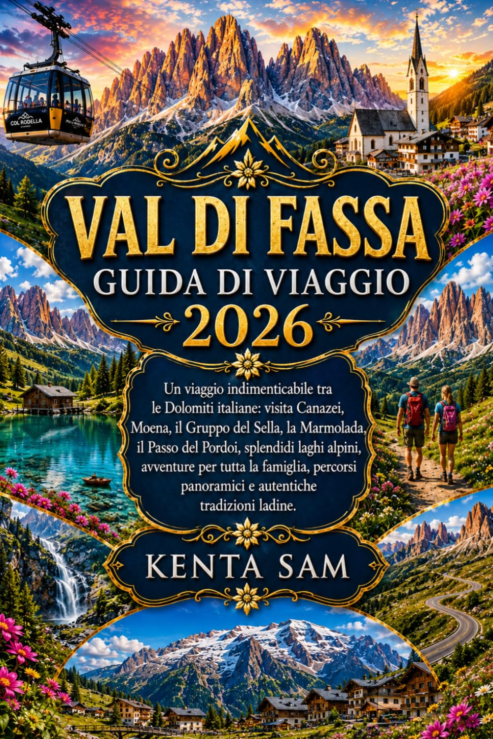 VAL DI FASSA GUIDA DI VIAGGIO 2026: Un viaggio indimenticabile tra le Dolomiti italiane: visita Canazei, Moena, il Gruppo del Sella, la Marmolada, il ... laghi alpini, avventure per tutta la famiglia