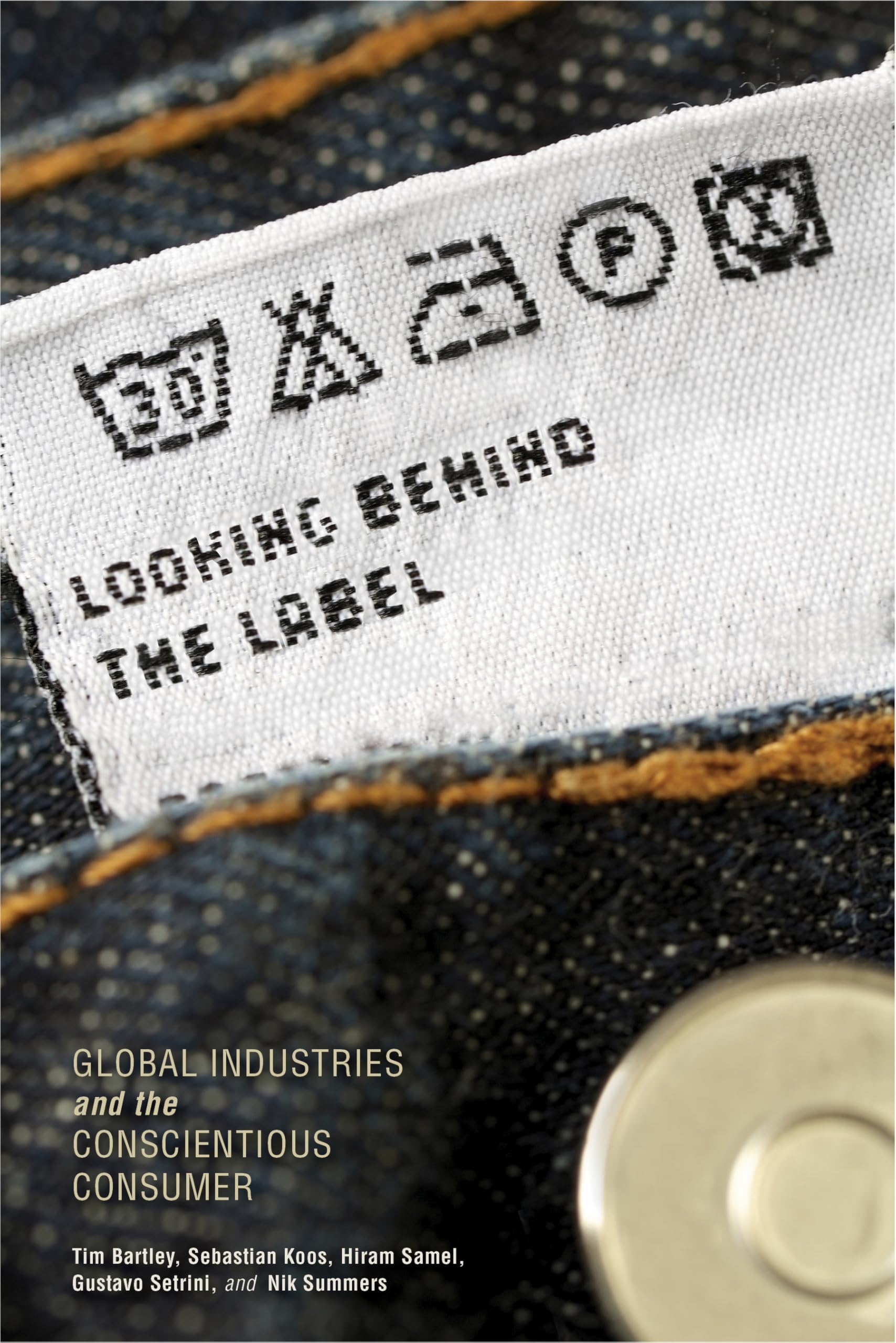 Looking behind the Label: Global Industries and the Conscientious Consumer (Framing the Global) Paperback – 25 May 2015