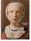 What Great Paintings Say&period; Masterpieces in Detail &lpar;Bibliotheca Universalis&rpar;