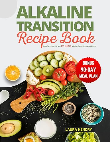 Alkaline Transition Recipe Book: Unlock the Secrets to Vibrant Health - Transform Your Life with Dr. Sebi's Alkaline Revolutionary Cookbook with 90 Day ... (Dr Sebi Alkaline Transition Recipe Book 1)