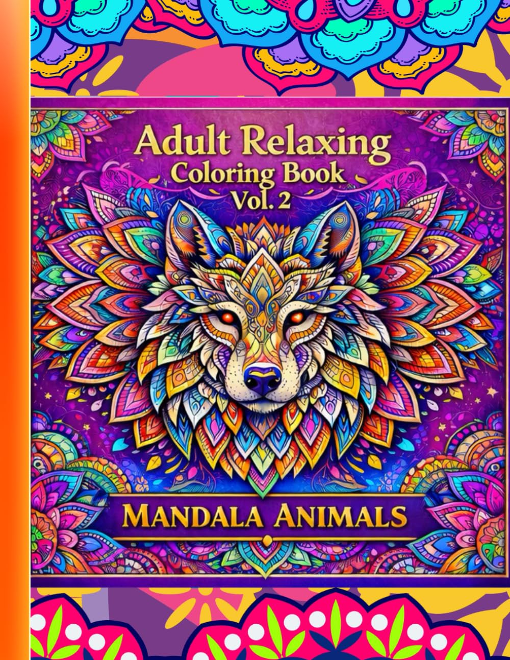 Adult Relaxing Coloring Book Vol. 2 – Mandala Animals: Stress Relief, Mindfulness & Creative Relaxation with Beautiful Mandala Animal Designs for Adults