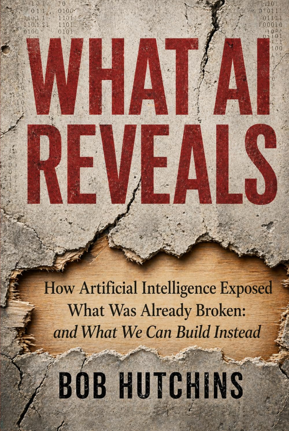 What AI Reveals: How Artificial Intelligence Exposed What Was Already Broken: And What We Can Build Instead