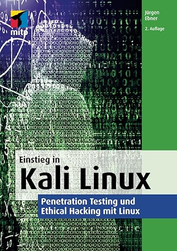 Einstieg in Kali Linux: Penetration Testing und Ethical Hacking mit Linux (mitp Professional)