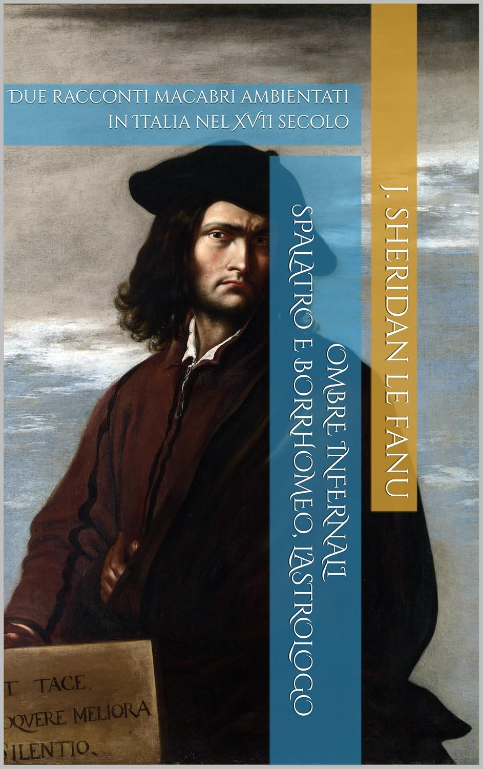 OMBRE INFERNALI: SPALATRO E BORRHOMEO, L'ASTROLOGO (Tradotto e annotato): Due racconti macabri ambientati in Italia nel XVII secolo (Italian Edition)