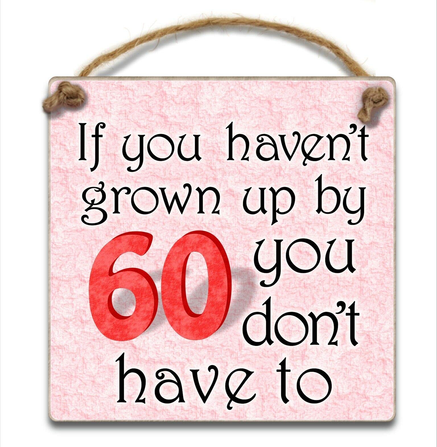 HmHomePink Plaque -If you haven't grown up by 60 you don't have to,Wooden 60th Birthday Gift for Men Women Dad Sister Brother Friend