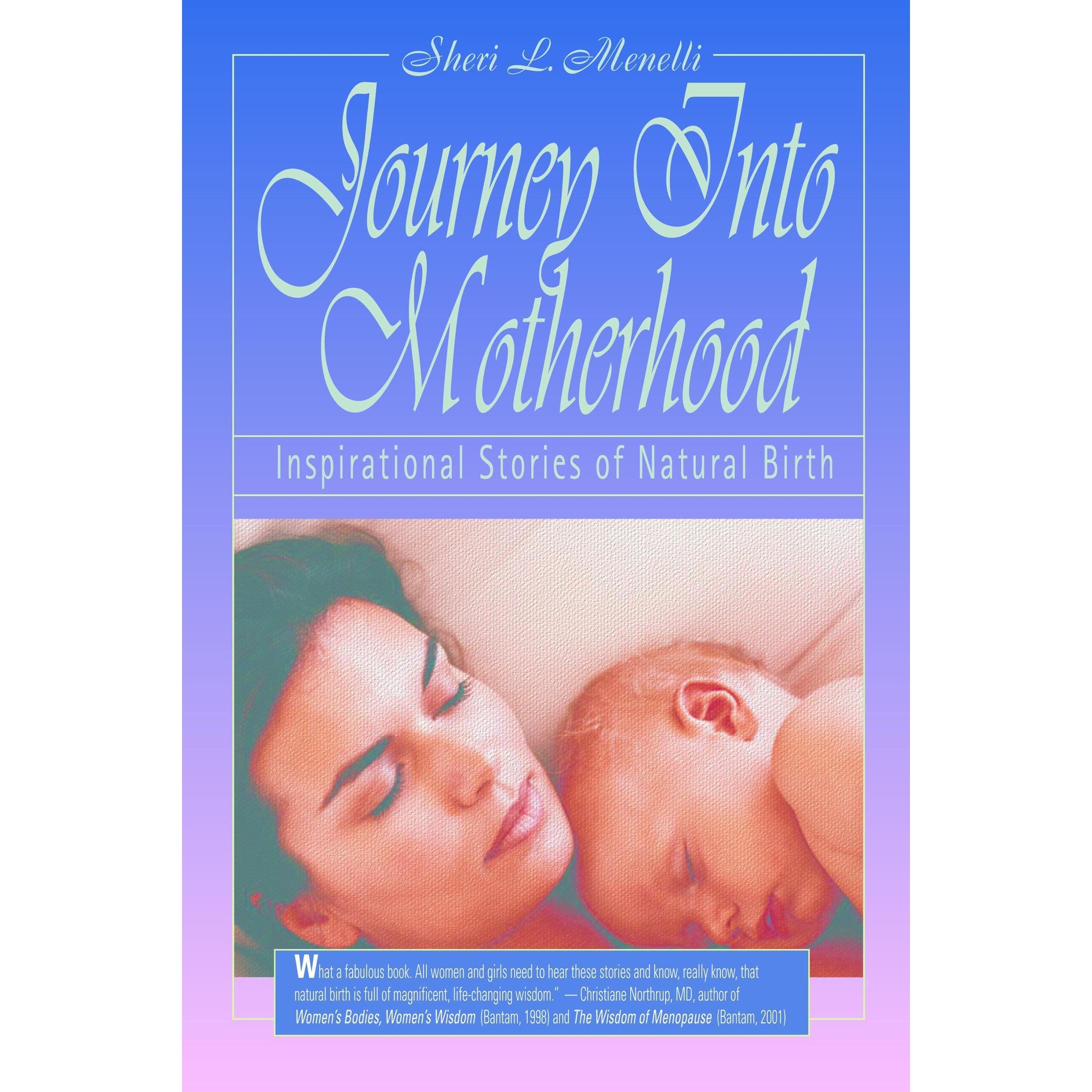 Journey Into Motherhood: Inspirational Stories of Natural Birth