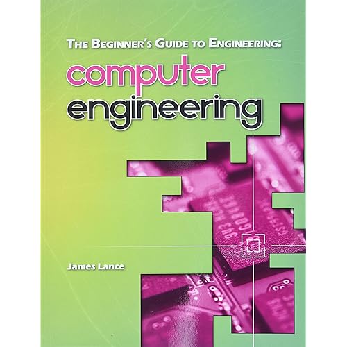 The Beginner's Guide to Engineering: Computer Engineering