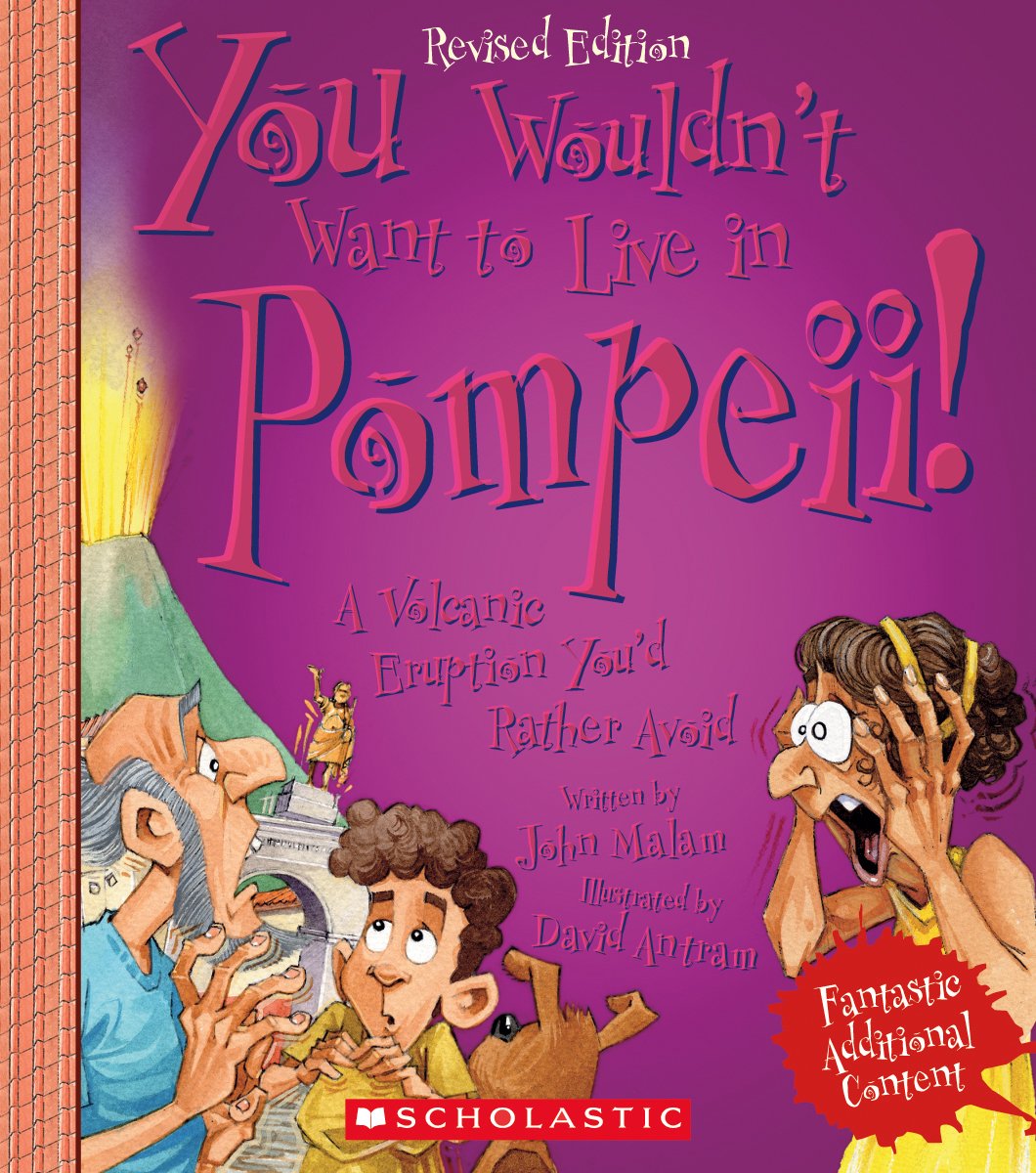 You Wouldn't Want to Live in Pompeii! (Revised Edition) (You Wouldn't Want to…: Ancient Civilization) Paperback – February 1, 2017