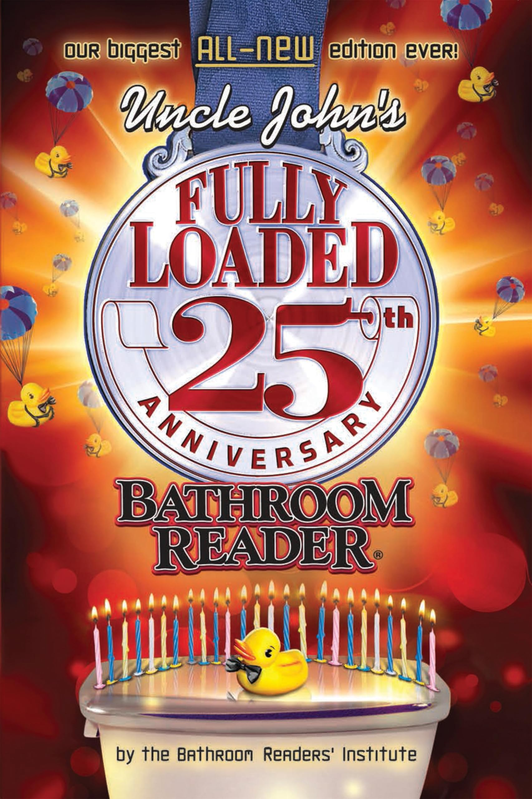 Uncle John's Fully Loaded: 25th Anniversary Bathroom Reader (Uncle John's Bathroom Reader Annual)