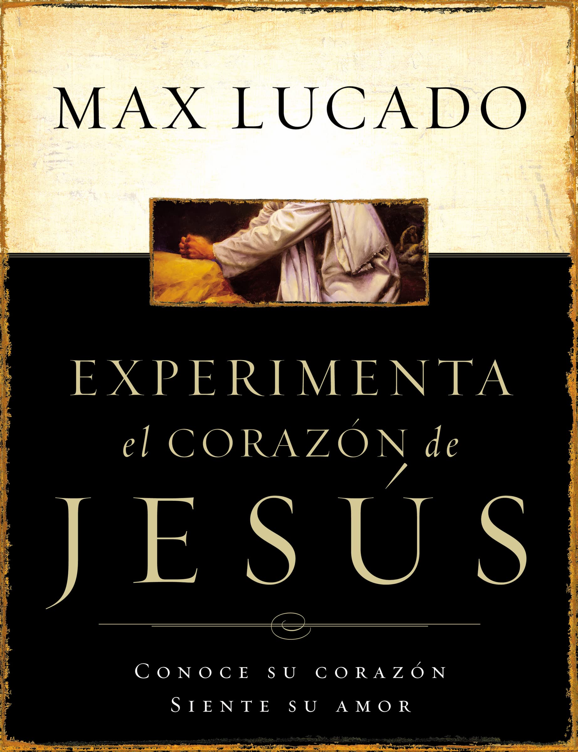Experimente el corazón de Jesús: Conozca su corazón, sienta su amor (Spanish Edition)