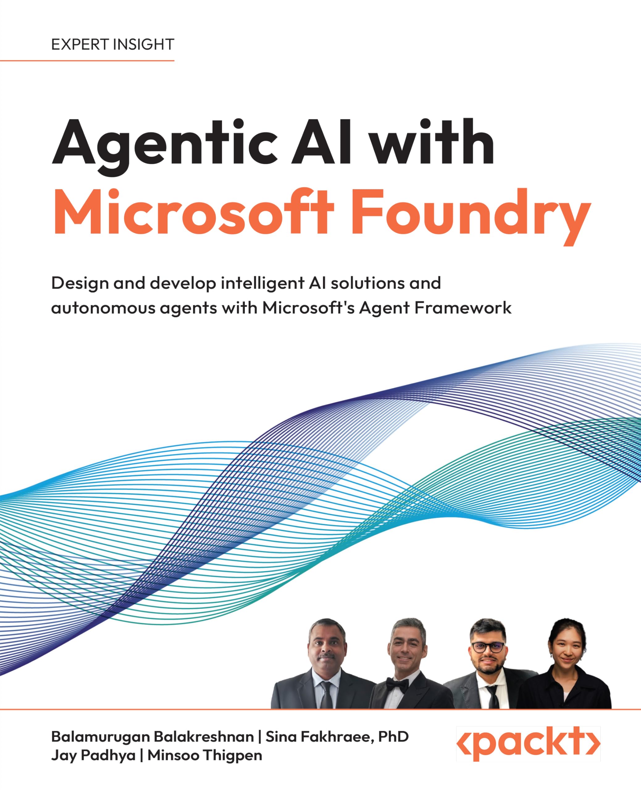 Agentic AI with Microsoft Foundry: Design and develop intelligent AI solutions and autonomous agents with Microsoft's Agent Framework