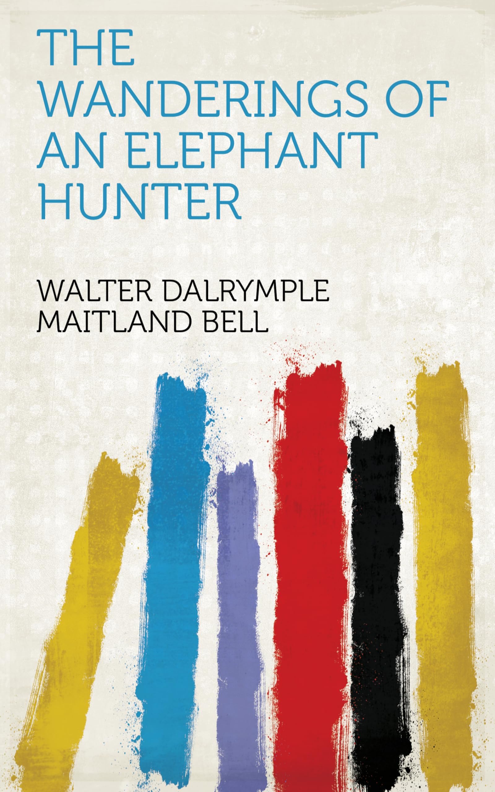 The Wanderings of an Elephant Hunter
