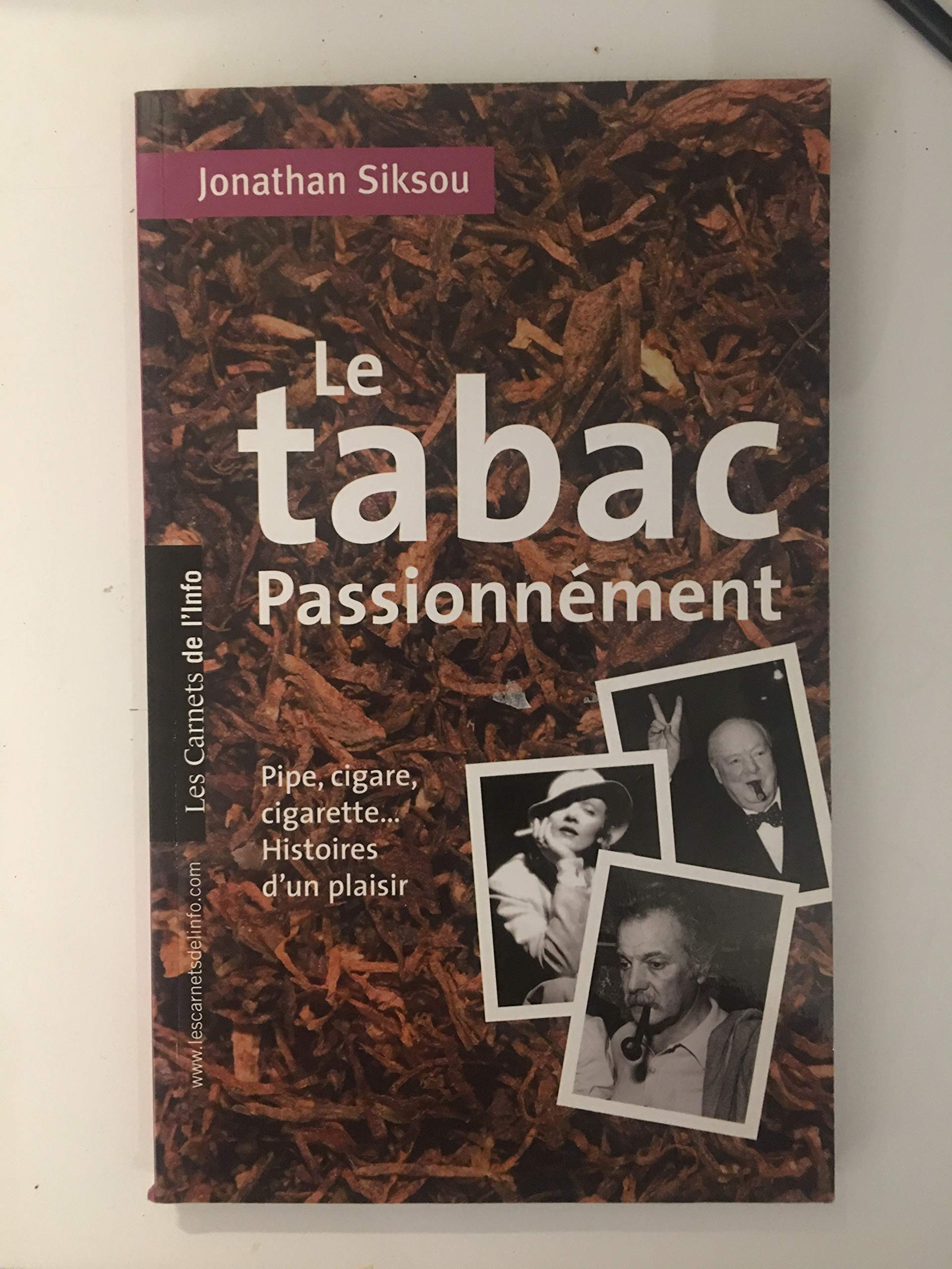 Le tabac passionnément : Pipe, cigare, cigarette, histoires d'un plaisir