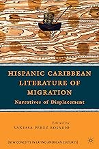 Hispanic Caribbean Literature of Migration: Narratives of Displacement (New Directions in Latino American Cultures)