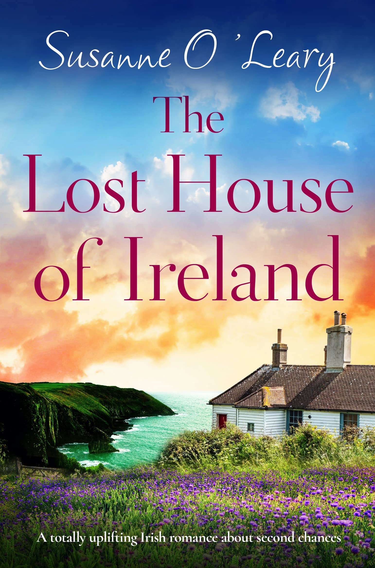The Lost House of Ireland: A totally uplifting Irish romance about second chances (Starlight Cottages Book 4)