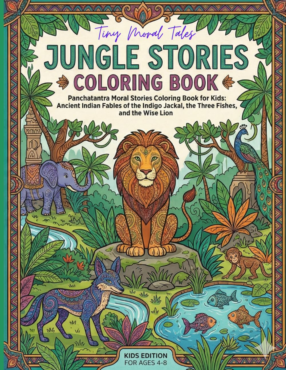 Jungle Stories Coloring Book: Panchatantra Moral Stories Coloring Book for Kids: Ancient Indian Fables of the Indigo Jackal, the Three Fishes, and the ... (Panchatantra Coloring Stories for Kids)