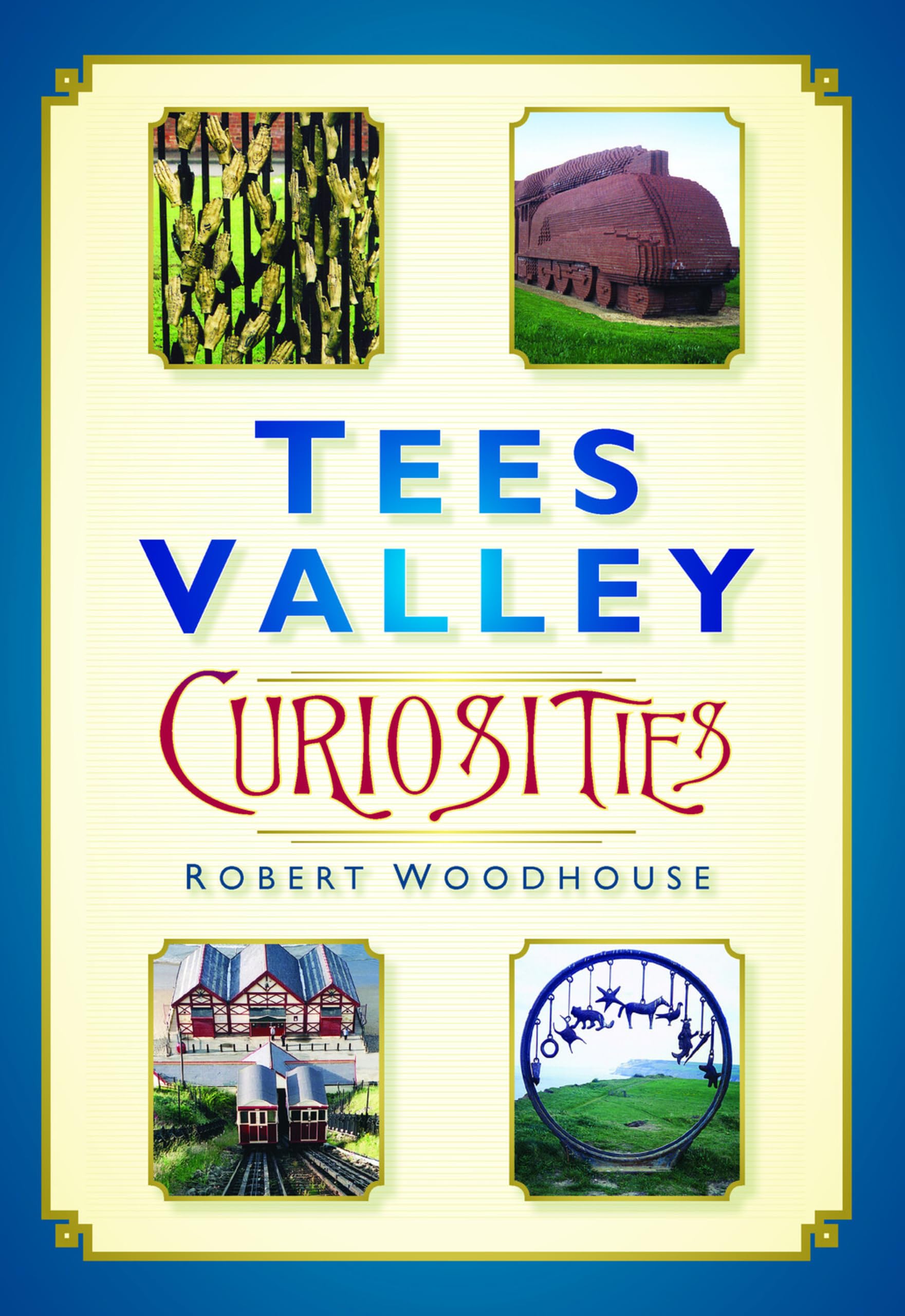 Tees Valley Curiosities by Robert Woodhouse - 9780750950770