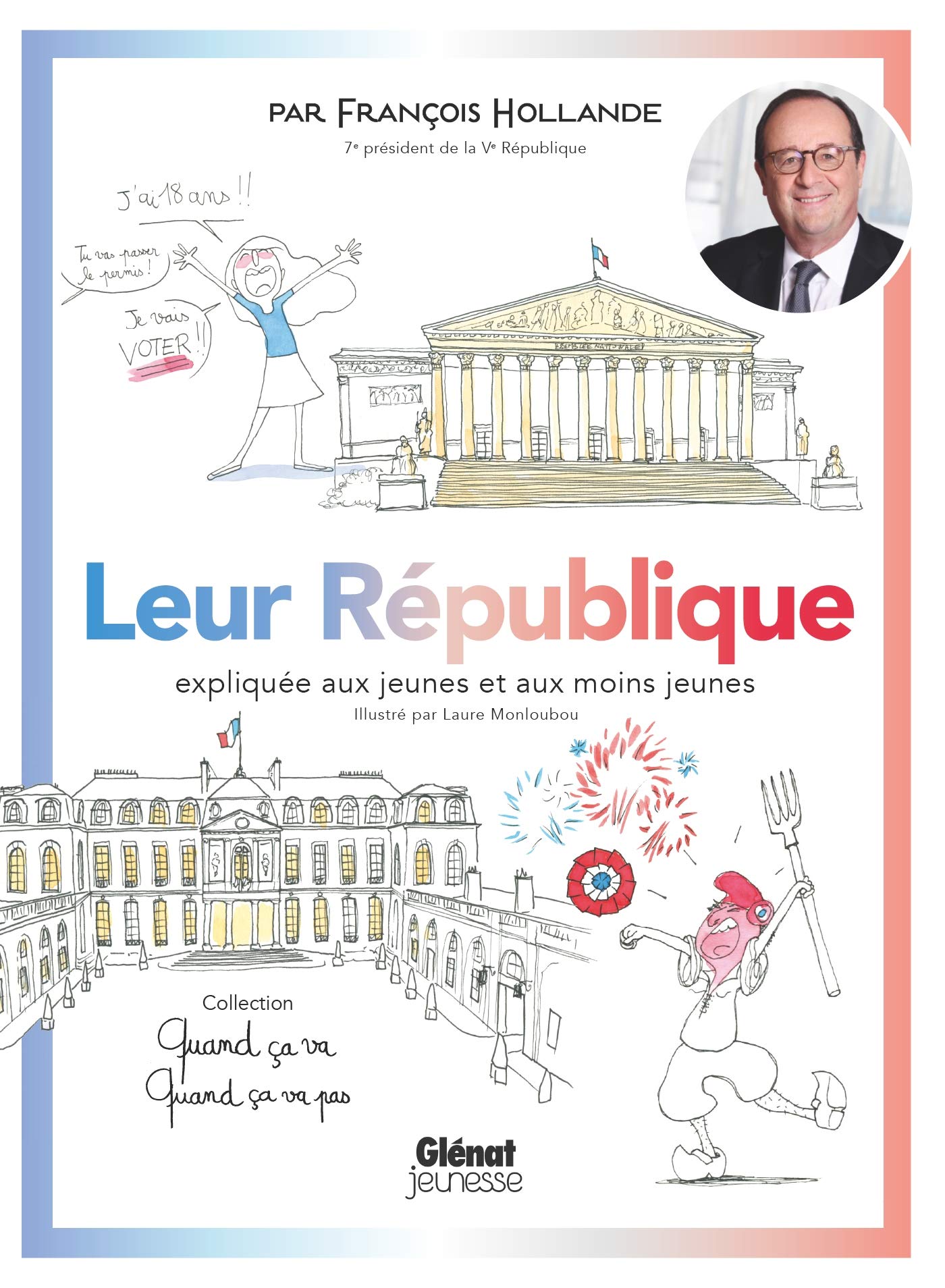 Quand ça va quand ça va pas - Leur République: Leur République expliquée aux jeunes et aux moins jeunes