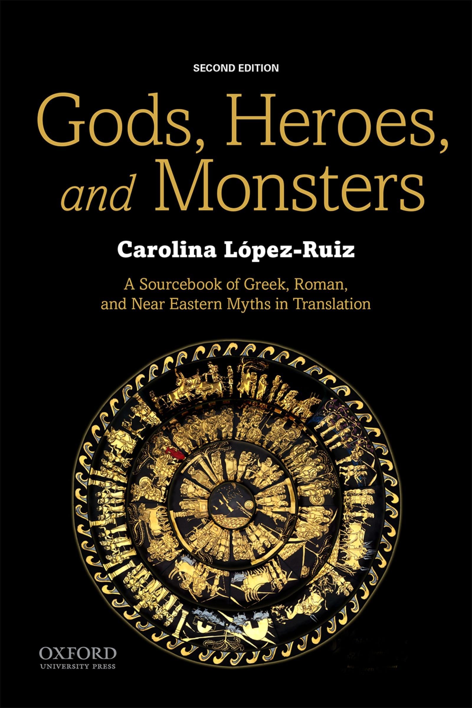 Gods, Heroes, and Monsters: A Sourcebook of Greek, Roman, and Near Eastern Myths in Translation Paperback – June 15, 2017