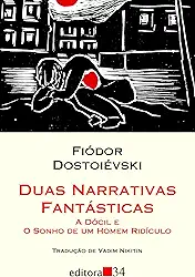 Duas narrativas fantásticas: A dócil e O sonho de um homem ridículo