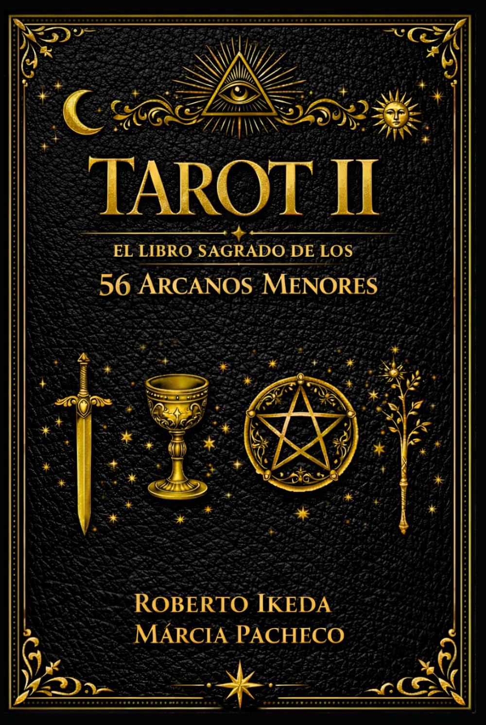 Tarot II: El libro sagrado de los 56 Arcanos Menores (Tarot: La Trilogía Sagrada)
