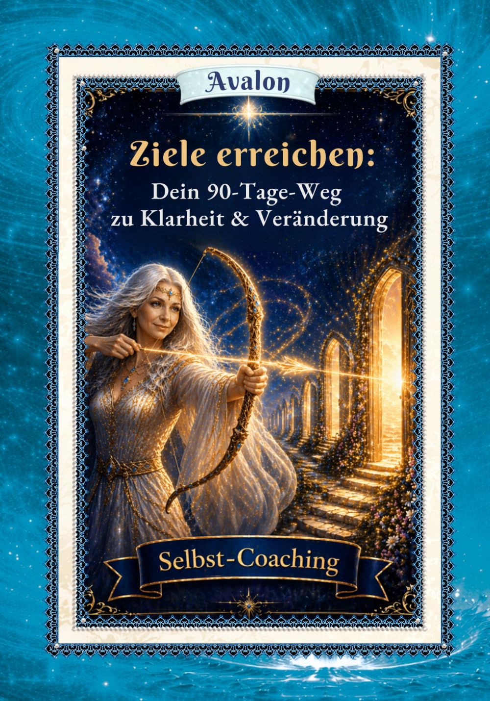 Ziele erreichen: Dein 90-Tage-Weg zu Klarheit & Veränderung: Selbst-Coaching