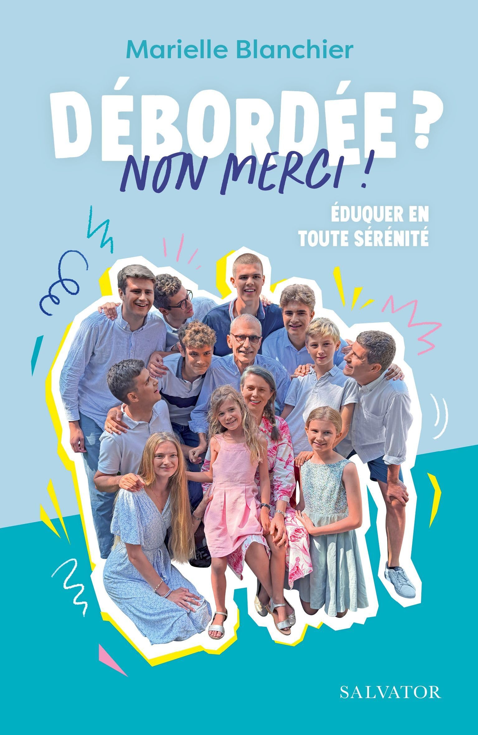 Débordée ? Non merci !: Éduquer en toute sérénité
