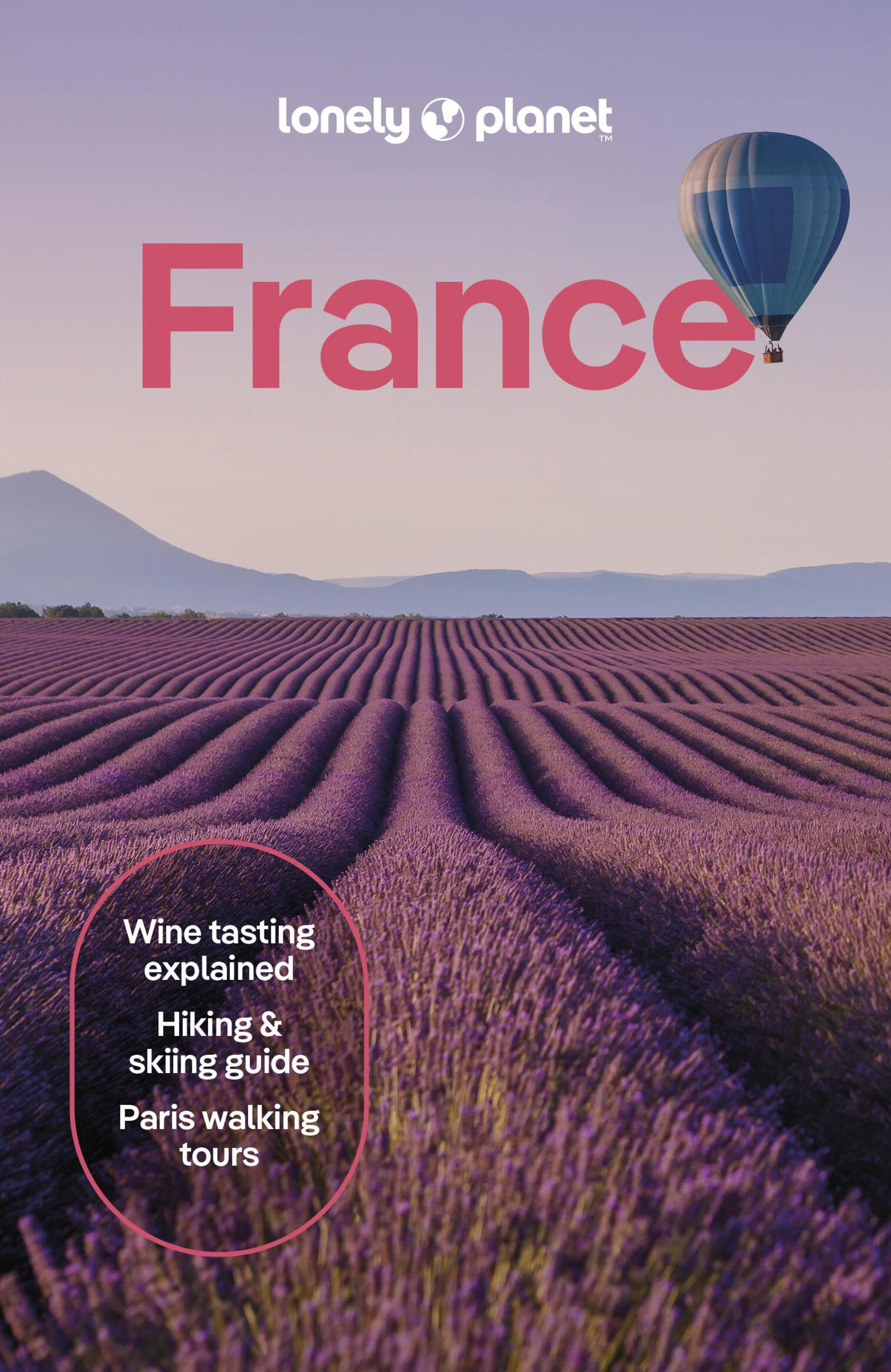 Lonely Planet France: Detailed Itineraries | Travel Like a Local | Insider Tips | Covers Paris, Brittany, the Loire, Champagne, the French Alps, Provence and more (Travel Guide)
