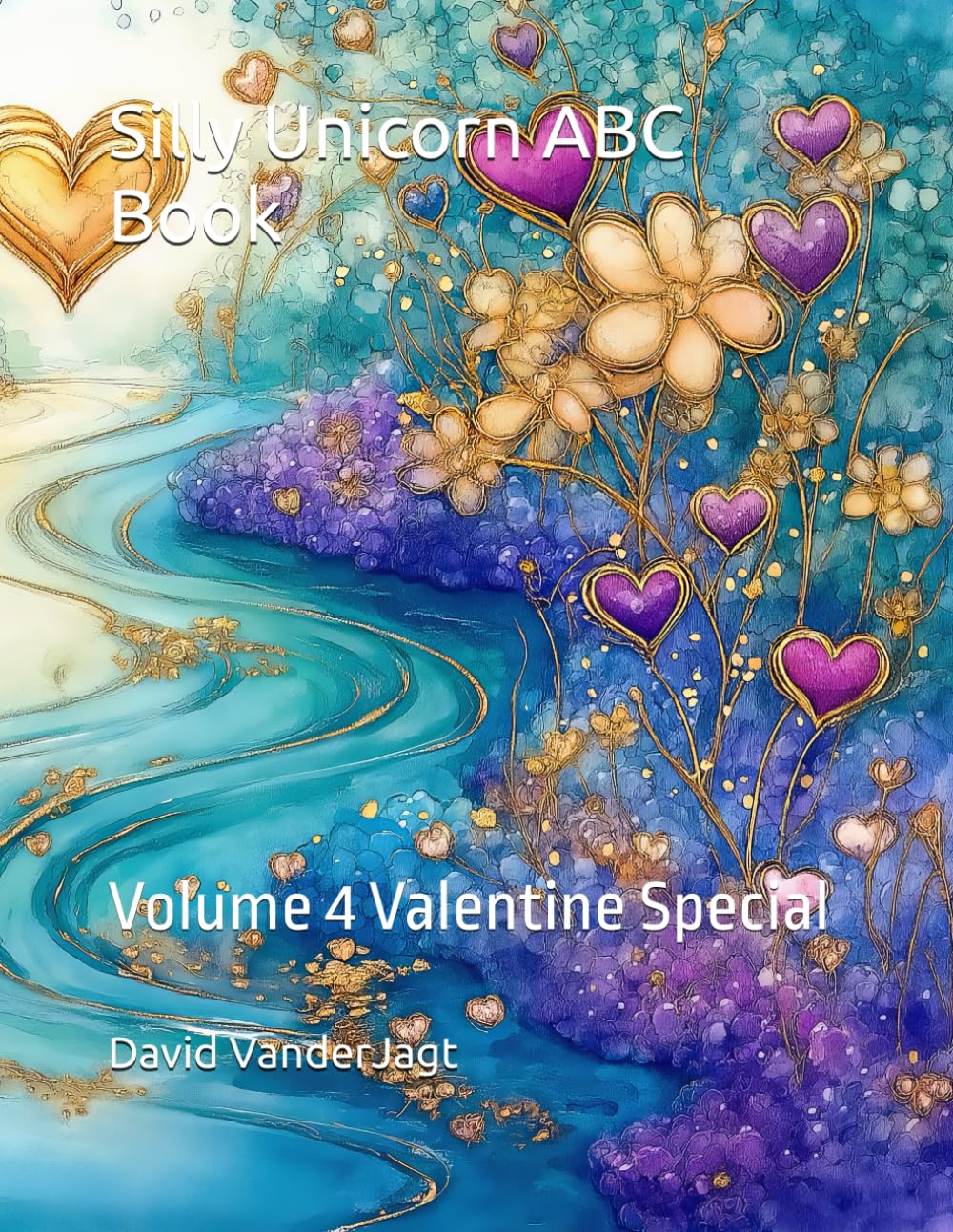 Silly Unicorn ABC Book: Volume 4 Valentine Special