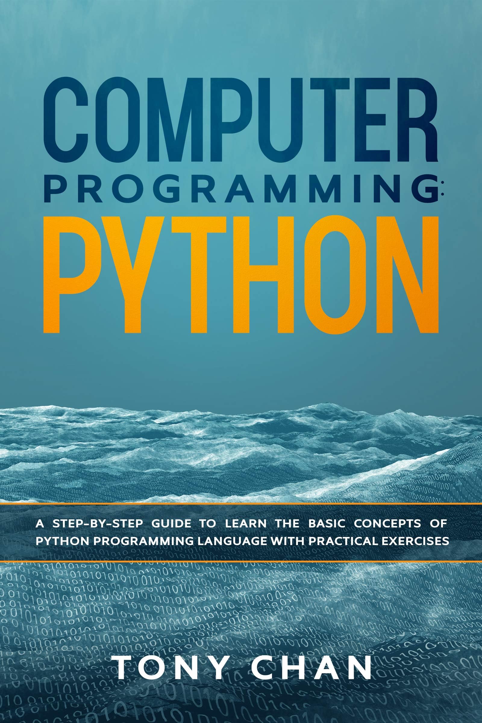 Computer Programming: PYTHON: A step-by-step guide to learn the basic concepts of Python Programming Language with practical exercises