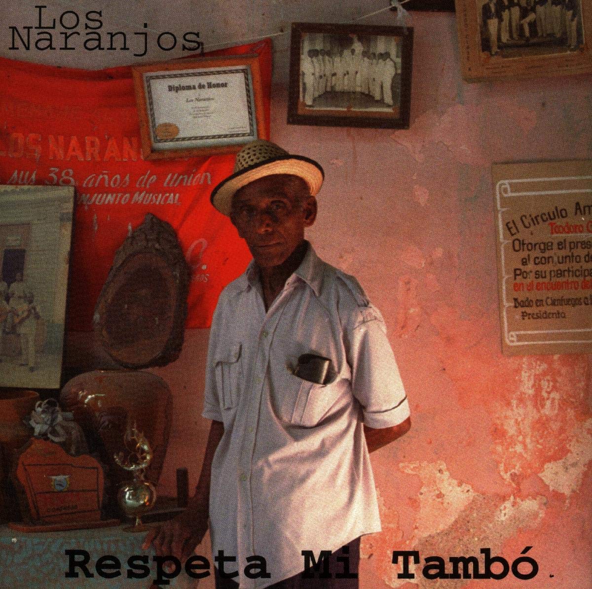 Respeta Mi Tambo [Audio CD] Los Naranjos; Bartolome Abreus; Humberto Rodriguez; Osvaldo Abreus; Urbano Aday and Lazaro Garcia