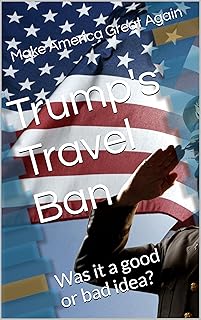 Trump's Travel Ban: Was it a good or bad idea?