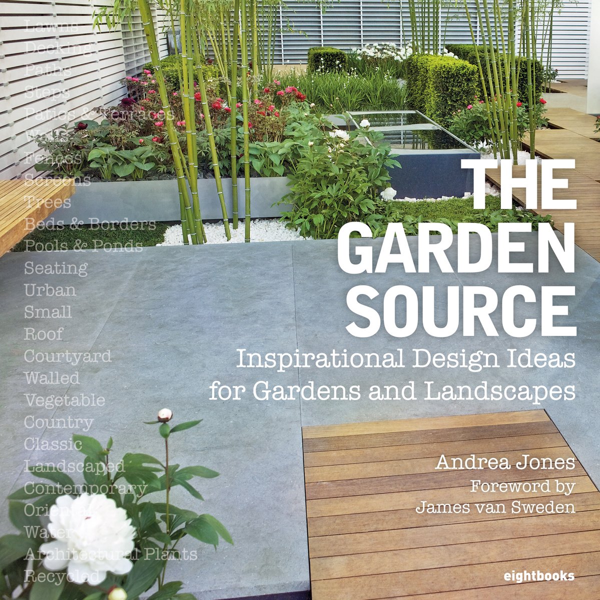 Roli Books The Garden Source: Inspirational Design Ideas for Gardens and Landscapes