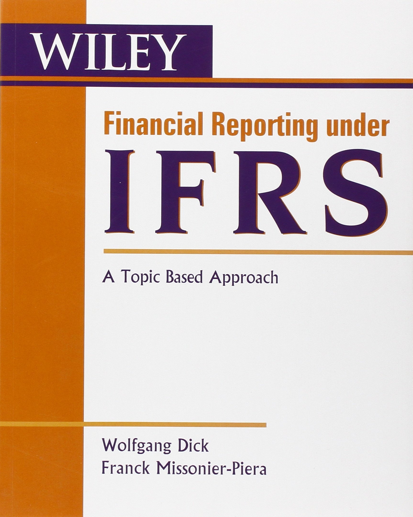 Financial Reporting under IFRS: A Topic Based Approach: 1 (Wiley Regulatory Reporting)
