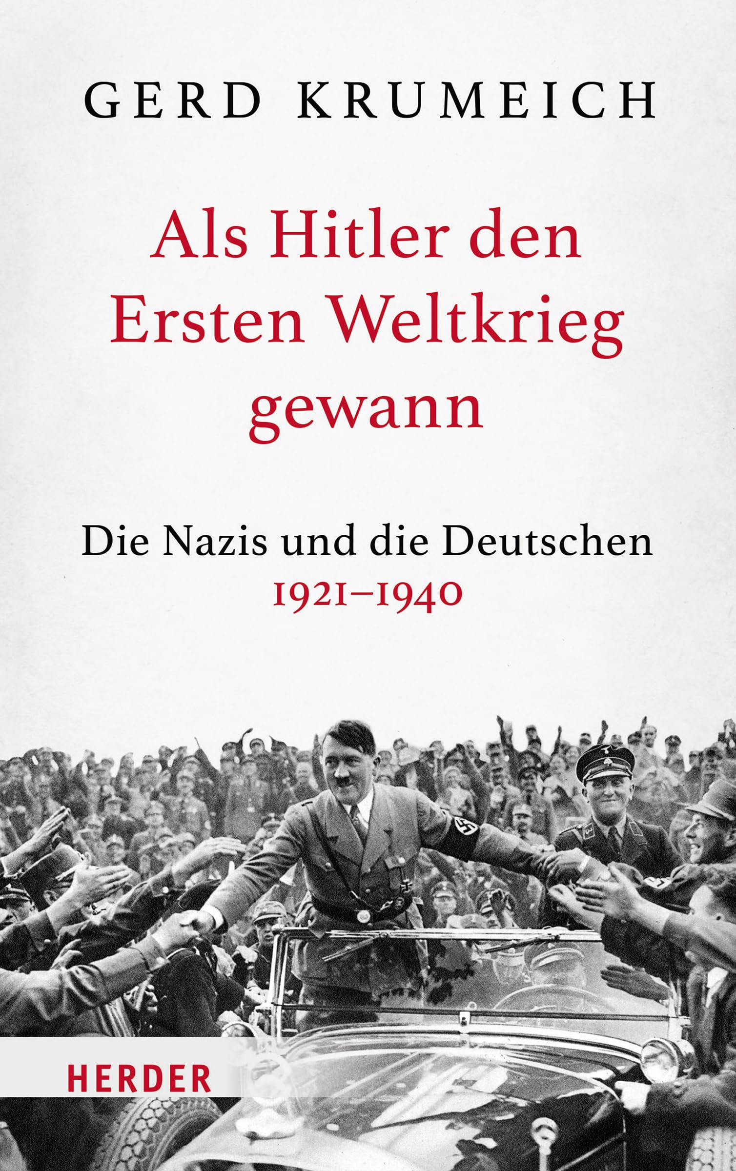 Als Hitler den Ersten Weltkrieg gewann: Die Nazis und die Deutschen 1921-1940